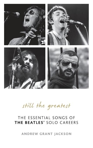 Бумажная книга «Still the Greatest: The Essential Songs of The Beatles' Solo Careers», автор Эндрю Грант Джексон - фото №1