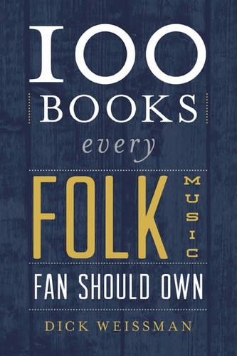 Бумажная книга «100 Books Every Folk Music Fan Should Own», автор Дик Вайсман - фото №1