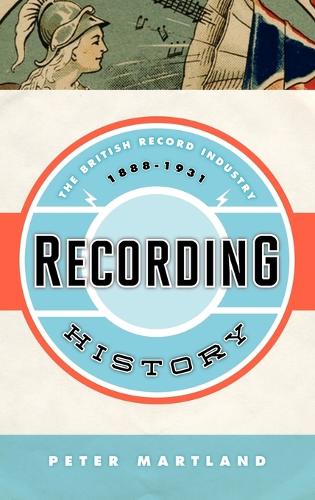 Бумажная книга «Recording History: The British Record Industry, 1888 – 1931», автор Питер Мартланд - фото №1