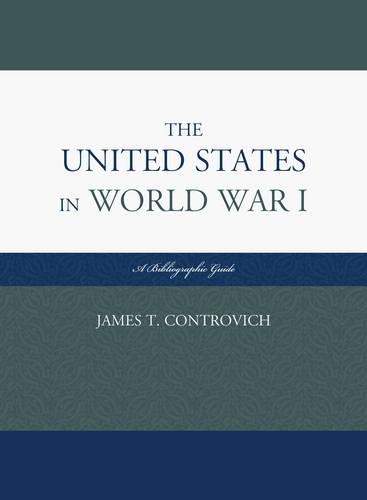 Бумажная книга «The United States in World War I: A Bibliographic Guide», автор Джеймс Т. Контрович - фото №1