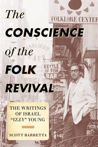 Бумажная книга «The Conscience of the Folk Revival: The Writings of Israel "Izzy" Young», автор Скотт Барретта - фото №1