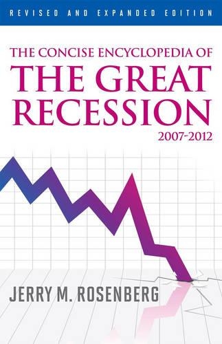 Бумажная книга «The Concise Encyclopedia of The Great Recession 2007-2012», автор Джерри М. Розенберг - фото №1