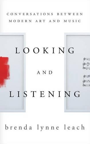 Бумажная книга «Looking and Listening: Conversations between Modern Art and Music», автор Бренда Линн Лич - фото №1