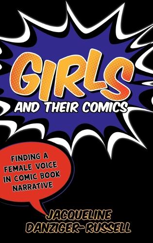 Паперова книга «Girls and Their Comics: Finding a Female Voice in Comic Book Narrative», автор Жаклін Данцигер-Рассел - фото №1