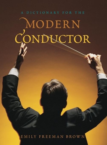 Бумажная книга «A Dictionary for the Modern Conductor», автор Эмили Фримен Браун - фото №1