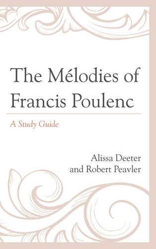 Паперова книга «The Mélodies of Francis Poulenc: A Study Guide», авторів Алісса Дітер, Роберт Півлер - фото №1