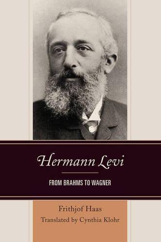 Бумажная книга «Hermann Levi: From Brahms to Wagner», автор Фритьоф Хаас - фото №1