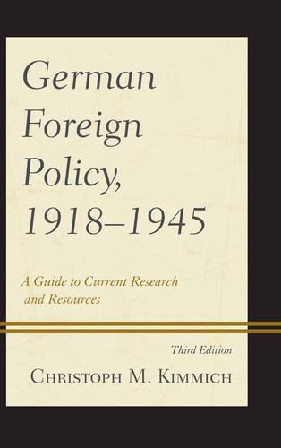 Бумажная книга «German Foreign Policy, 1918-1945: A Guide to Current Research and Resources», автор Кристоф М. Киммих - фото №1