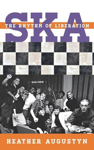 Бумажная книга «Ska: The Rhythm of Liberation», автор Хизер Августин - фото №1