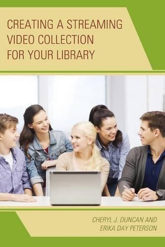 [object Object] «Creating a Streaming Video Collection for Your Library», авторів Шеріл Дж. Дункан, Еріка Дей Петерсон - фото №1