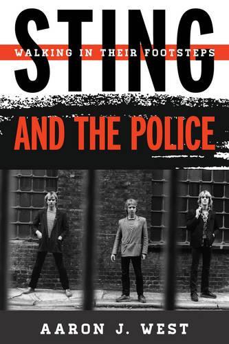 Бумажная книга «Sting and The Police: Walking in Their Footsteps», автор Аарон Дж. Уэст - фото №1