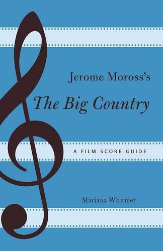 Бумажная книга «Jerome Moross's The Big Country: A Film Score Guide», автор Мариана Уитмер - фото №1