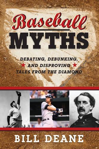 Бумажная книга «Baseball Myths: Debating, Debunking, and Disproving Tales from the Diamond», автор Билл Дин - фото №1