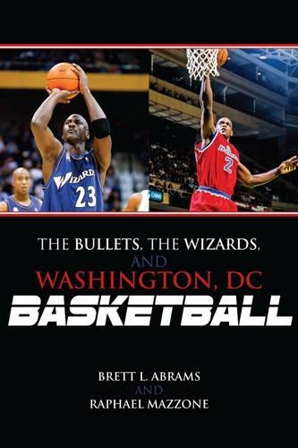 Бумажная книга «The Bullets, the Wizards, and Washington, DC, Basketball», авторов Бретт Л. Абрамс, Рафаэль Маццоне - фото №1