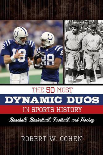 Паперова книга «The 50 Most Dynamic Duos in Sports History: Baseball, Basketball, Football, and Hockey», автор Роберт В. Коен - фото №1