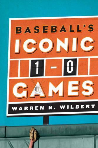 Паперова книга «Baseball's Iconic 1-0 Games», автор Уоррен Н. Вілберт - фото №1