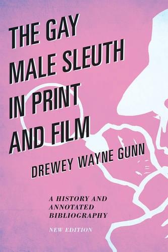Бумажная книга «The Gay Male Sleuth in Print and Film: A History and Annotated Bibliography», автор Дрюи Уэйн Ганн - фото №1