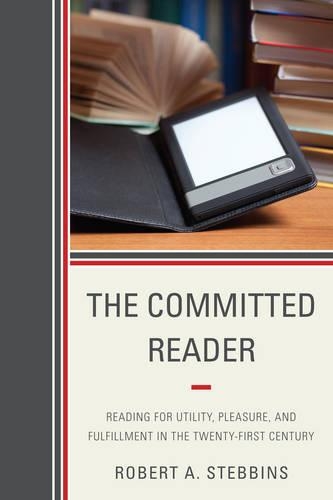 Бумажная книга «The Committed Reader: Reading for Utility, Pleasure, and Fulfillment in the Twenty-First Century», автор Роберт А. Стеббинс - фото №1
