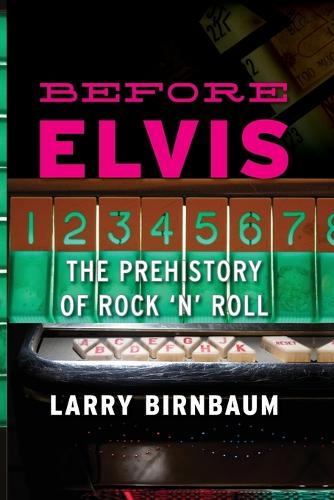 Паперова книга «Before Elvis: The Prehistory of Rock 'n' Roll», автор Ларрі Бірнбаум - фото №1