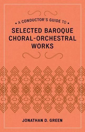 Бумажная книга «A Conductor's Guide to Selected Baroque Choral-Orchestral Works», автор Джонатан Д. Грин - фото №1