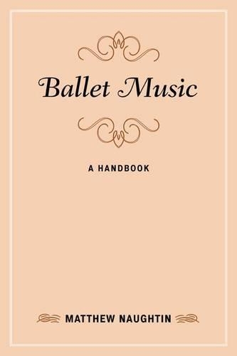 Бумажная книга «Ballet Music: A Handbook», автор Мэтью Наутин - фото №1