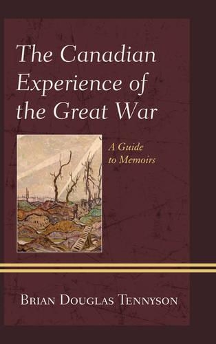 Бумажная книга «The Canadian Experience of the Great War: A Guide to Memoirs», автор Брайан Дуглас Теннисон - фото №1