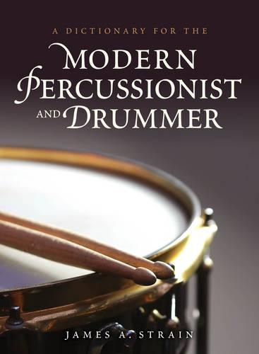 Паперова книга «A Dictionary for the Modern Percussionist and Drummer», автор Джеймс А. Стрейн - фото №1