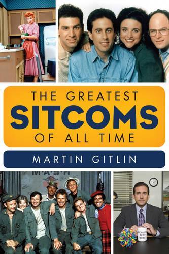 Паперова книга «The Greatest Sitcoms of All Time», автор Мартін Гітлін - фото №1