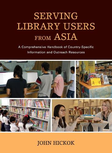 Бумажная книга «Serving Library Users from Asia: A Comprehensive Handbook of Country-Specific Information and Outreach Resources», автор Джон Хикок - фото №1