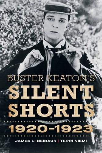 Бумажная книга «Buster Keaton's Silent Shorts: 1920-1923», авторов Джеймс Л. Нейбаур, Терри Ниеми - фото №1