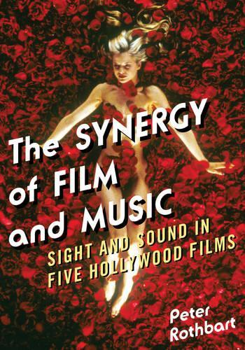 Бумажная книга «The Synergy of Film and Music: Sight and Sound in Five Hollywood Films», автор Питер Ротбарт - фото №1