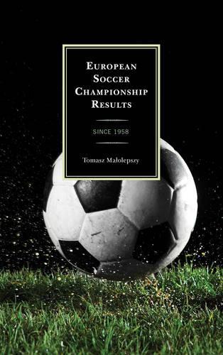 Бумажная книга «European Soccer Championship Results: Since 1958», автор Томаш Малолепши - фото №1