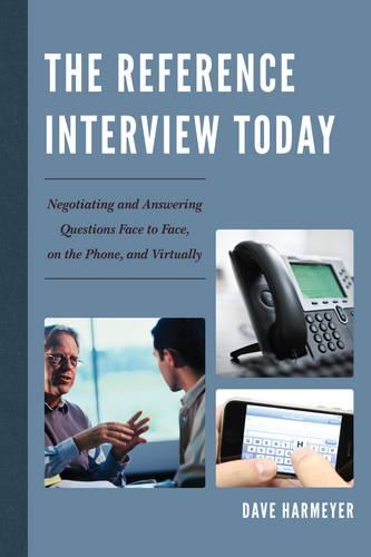 Бумажная книга «The Reference Interview Today: Negotiating and Answering Questions Face to Face, on the Phone, and Virtually», автор Дэйв Хармайер - фото №1