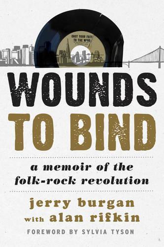 Паперова книга «Wounds to Bind: A Memoir of the Folk-Rock Revolution», автор Джеррі Бурган - фото №1
