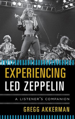 Паперова книга «Experiencing Led Zeppelin: A Listener's Companion», автор Грегг Аккерман - фото №1