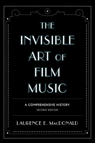 Бумажная книга «The Invisible Art of Film Music: A Comprehensive History», автор Лоуренс Э. Макдональд - фото №1