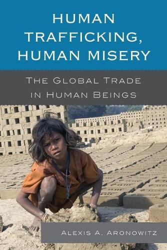 Бумажная книга «Human Trafficking, Human Misery: The Global Trade in Human Beings», автор Алексис А. Ароновиц - фото №1