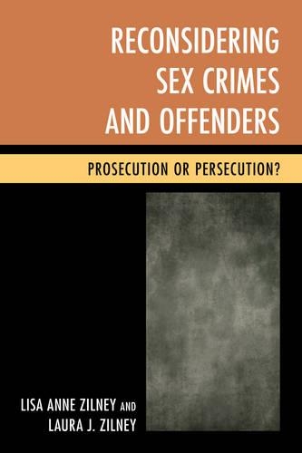 Бумажная книга «Reconsidering Sex Crimes and Offenders: Prosecution or Persecution?», авторов Лаура Дж. Зилни, Лиза Энн Зильни - фото №1