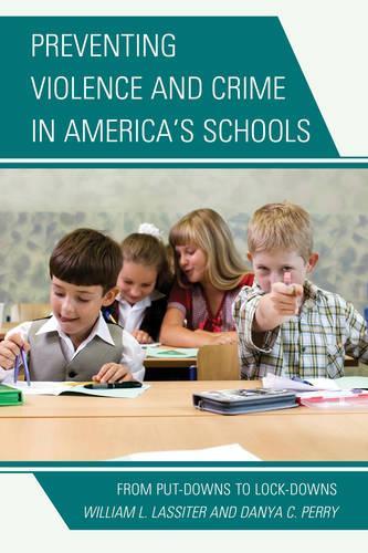 Паперова книга «Preventing Violence and Crime in America's Schools: From Put-Downs to Lock-Downs», авторів Даня К. Перрі, Вільям Л. Ласітер - фото №1