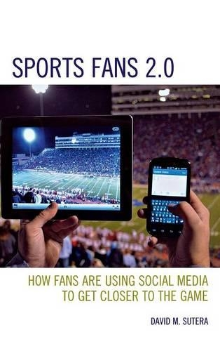Бумажная книга «Sports Fans 2.0: How Fans Are Using Social Media to Get Closer to the Game», автор Дэвид М. Сутера - фото №1