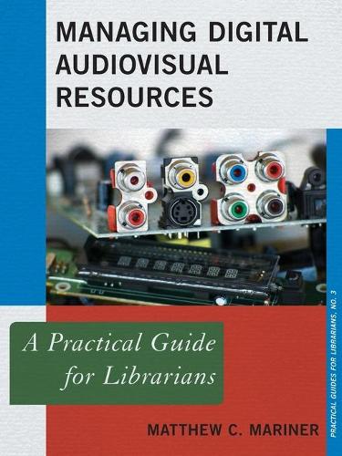 [object Object] «Managing Digital Audiovisual Resources: A Practical Guide for Librarians», автор Мэтью К. Маринер - фото №1