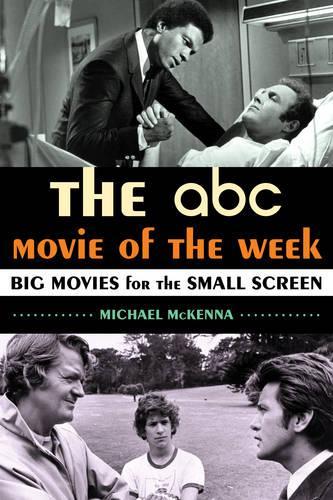 Бумажная книга «The ABC Movie of the Week: Big Movies for the Small Screen», автор Майкл Маккенна - фото №1