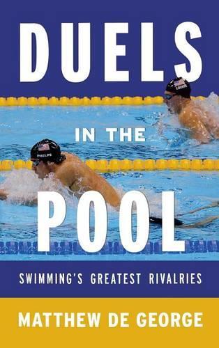 Бумажная книга «Duels in the Pool: Swimming’s Greatest Rivalries», автор Мэтью Де Джордж - фото №1