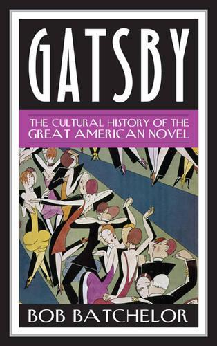 Бумажная книга «Gatsby: The Cultural History of the Great American Novel», автор Боб Бэтчелор - фото №1