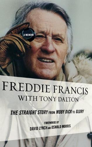 Бумажная книга «Freddie Francis: The Straight Story from Moby Dick to Glory, a Memoir», автор Фредди Фрэнсис - фото №1