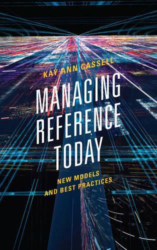 Бумажная книга «Managing Reference Today: New Models and Best Practices», автор Кей Энн Касселл - фото №1