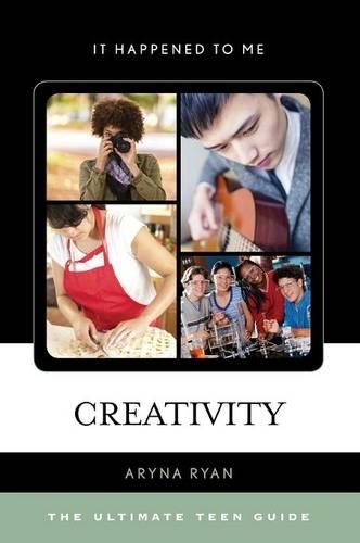 Паперова книга «Creativity: The Ultimate Teen Guide», автор Ар'я Райан - фото №1