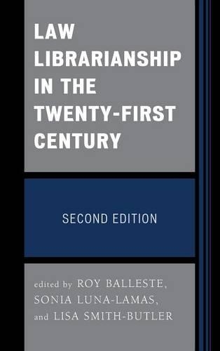Бумажная книга «Law Librarianship in the Twenty-First Century», авторов Лиза Смит-Батлер, Рой Баллесте, Соня Луна-Ламас - фото №1