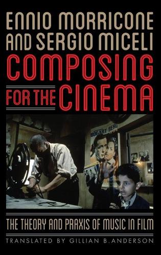 Бумажная книга «Composing for the Cinema: The Theory and Praxis of Music in Film», авторов Эннио Морриконе, Сержио Мичели - фото №1