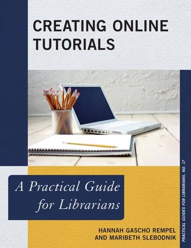 [object Object] «Creating Online Tutorials: A Practical Guide for Librarians», авторів Ганна Гашо Ремпель, Марібет Слєбоднік - фото №1